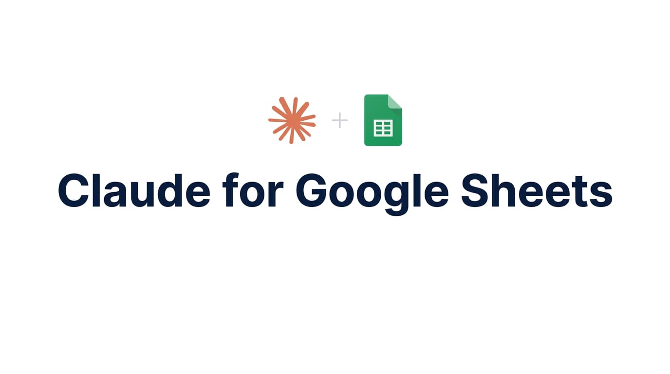 Claude for Google Sheets: How to Connect Them